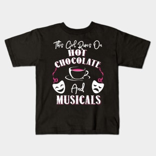 This Girl Runs On Hot Chocolate and Musicals Kids T-Shirt